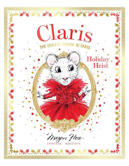 Claris the Chicest Mouse in Paris - Holiday Heist By Megan Hess