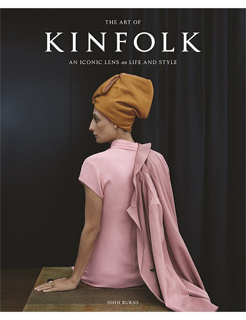 The Art of Kinfolk By John Burns