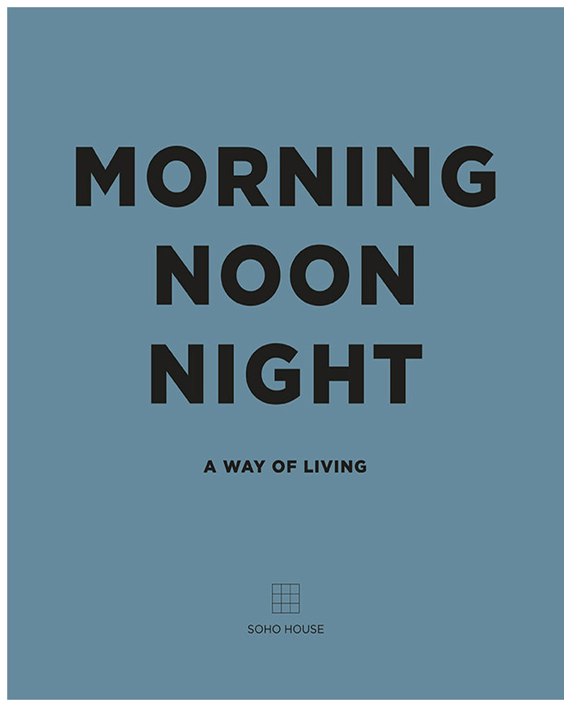 Morning Noon Night - A Way Of Living