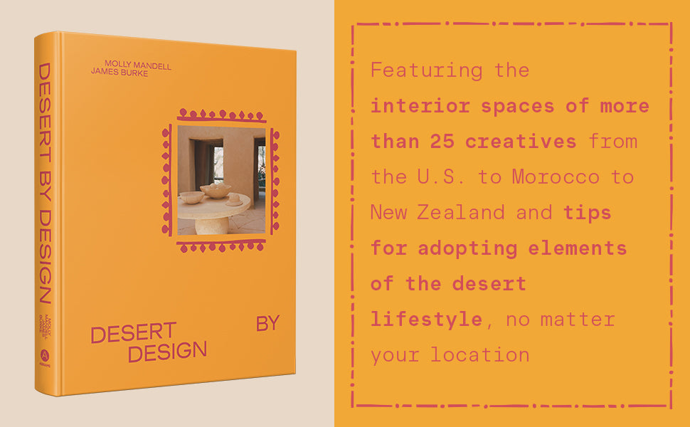 Desert by Design: Creative Minds, Arid Places, Tailor-Made Spaces