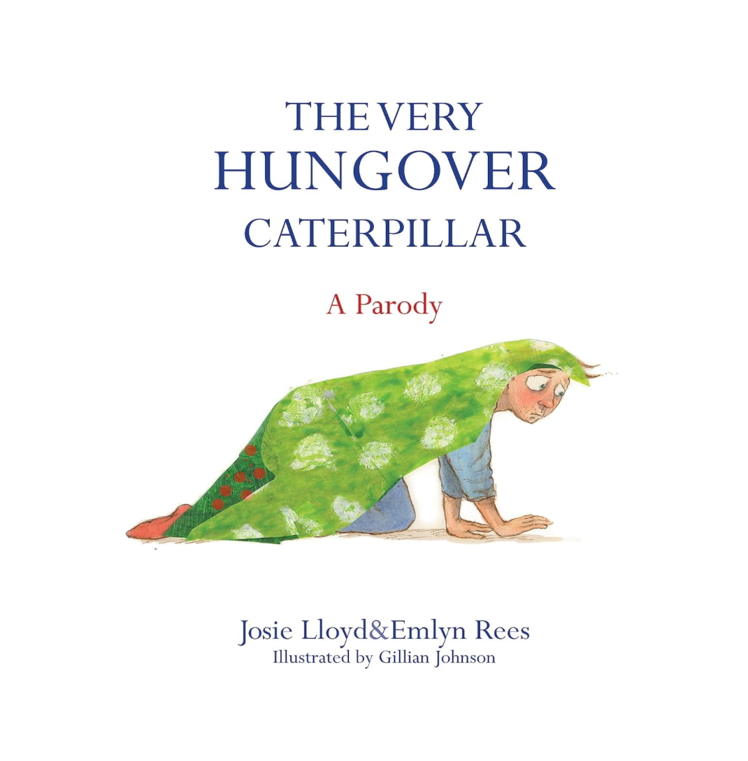 The Very Hungover Caterpillar