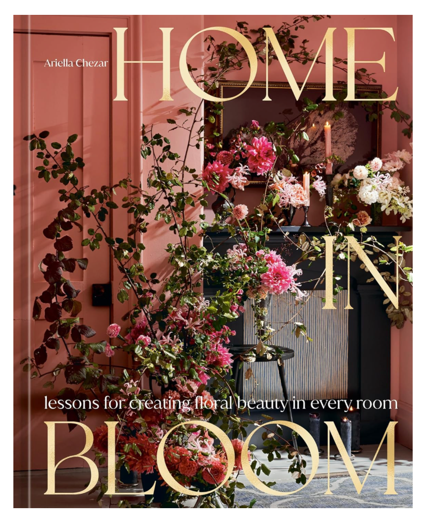Home in Bloom: Lessons for Creating Floral Beauty in Every Room