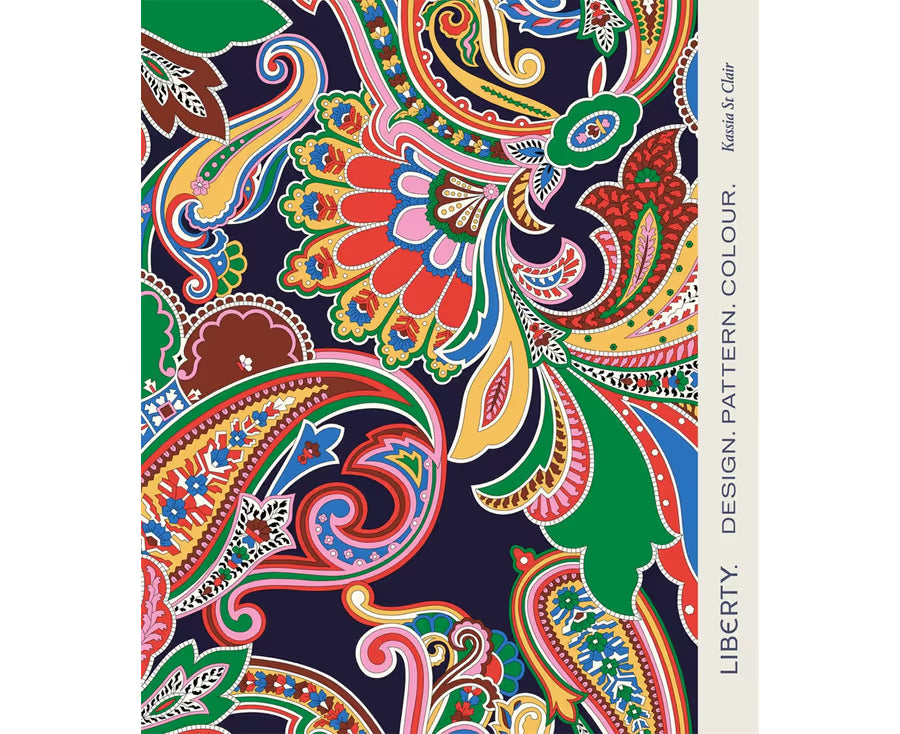 Liberty Design. Pattern. Colour. By Kassia St Clair