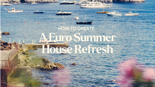 How to Create the Perfect Euro Summer House Refresh