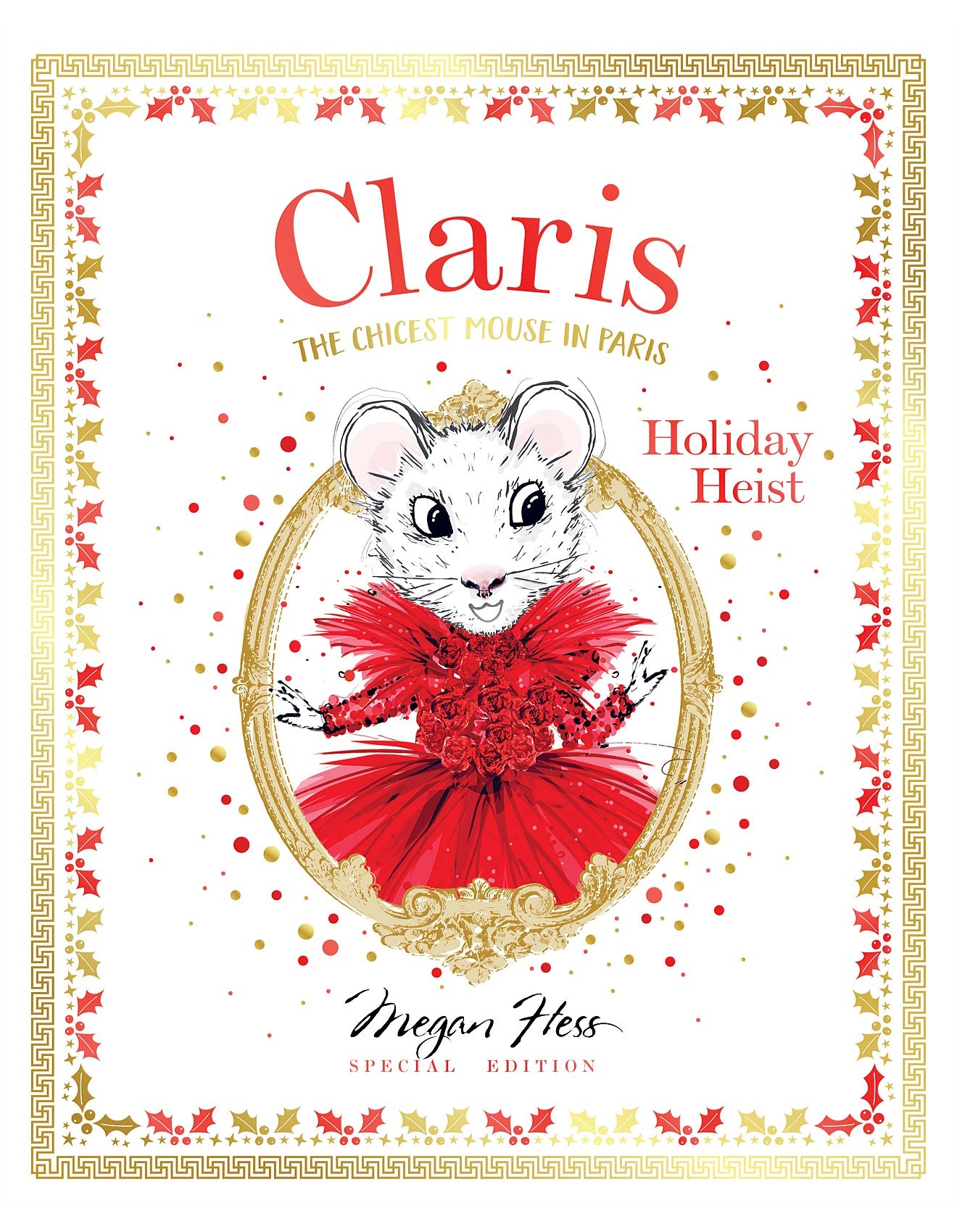 Claris the Chicest Mouse in Paris - Holiday Heist By Megan Hess