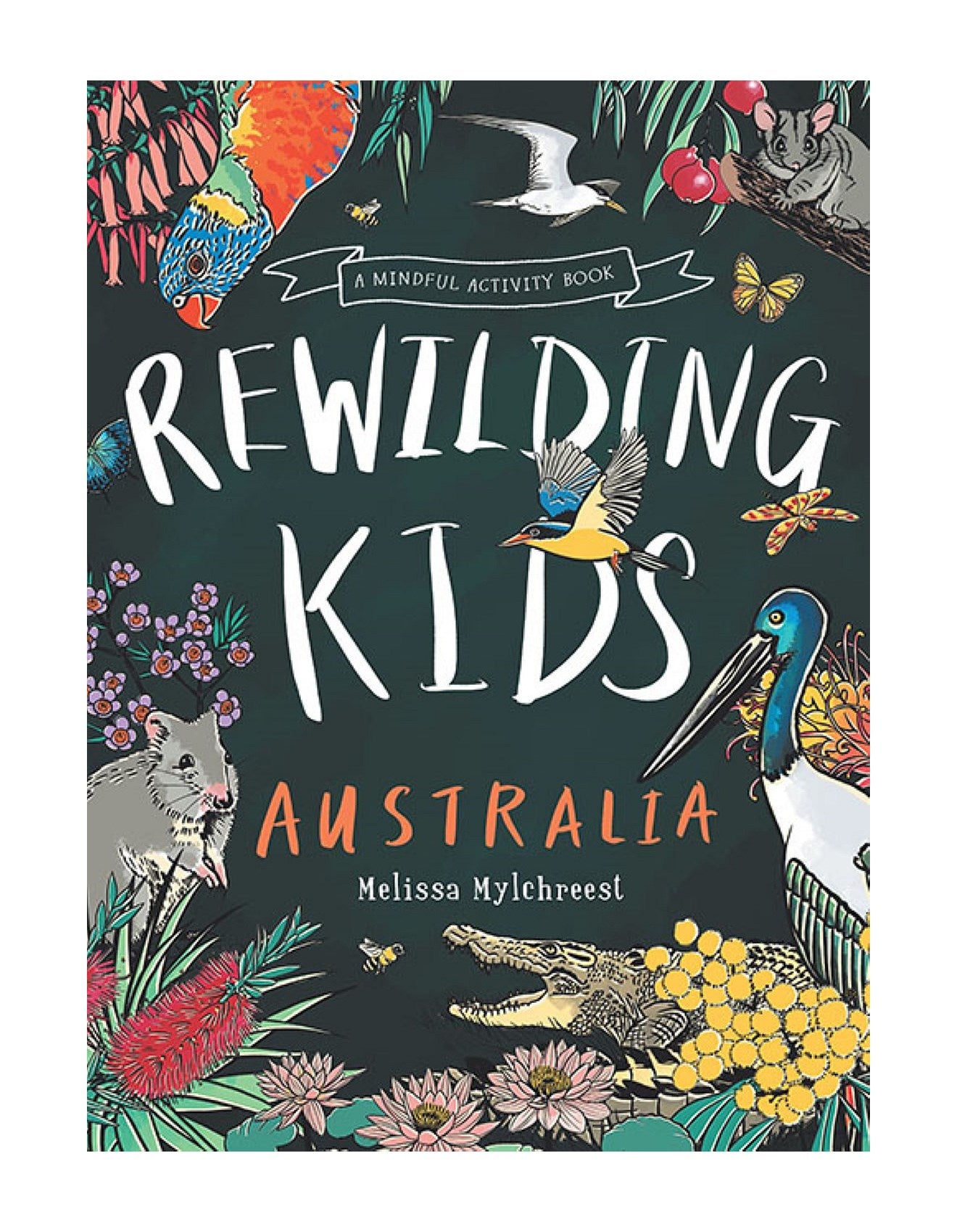 Rewilding Kids  Australia By Melissa Mylchreest