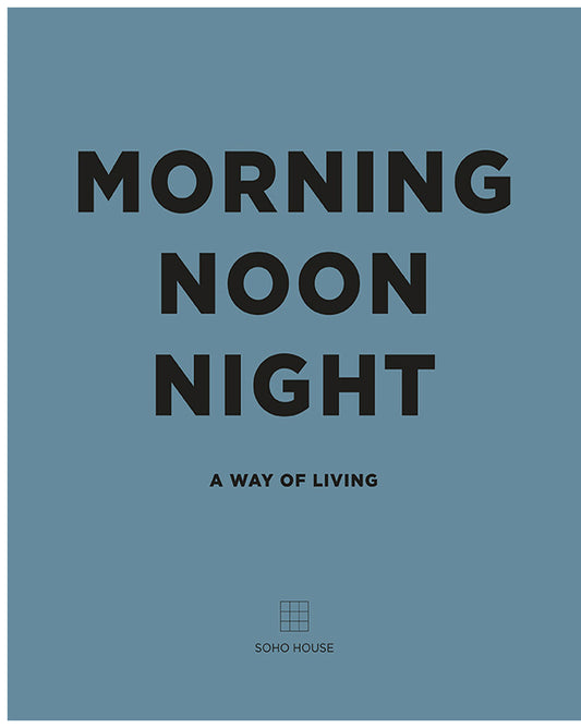 Morning Noon Night - A Way Of Living