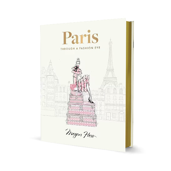 Paris Through A Fashion Eye  By Megan Hess