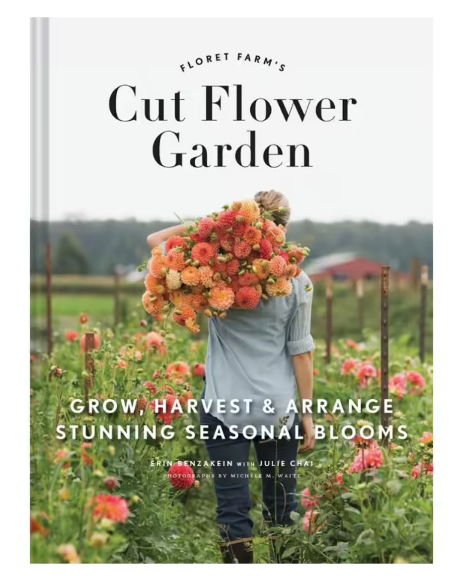 Floret Farm's Cut Flower Garden by Erin Benzakein, Julie Chai