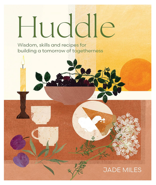 Huddle: Wisdom, skills and recipes for building a tomorrow of togetherness